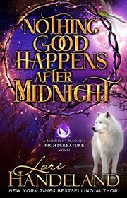 Book cover for "Nothing Good Happens After Midnight" by Lori Handeland