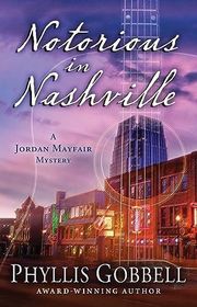 Book cover for "Notorious in Nashville" by Phyllis Gobbell