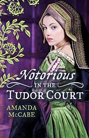 Book cover for "Notorious in the Tudor Court" by Amanda McCabe