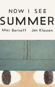 Book cover for "Now I See Summer" by Mac Barnett
