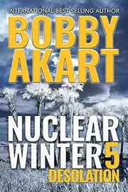 Book cover for "Nuclear Winter Desolation" by Bobby Akart