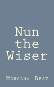 Book cover for "Nun the Wiser" by Morgana Best