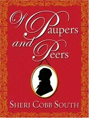 Book cover for "Of Paupers and Peers" by Sheri Cobb South