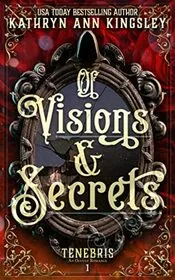 Of Visions and Secrets