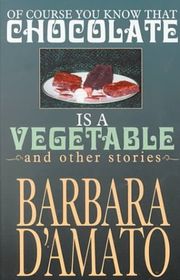 Book cover for "Of Course You Know That Chocolate is a Vegetable" by Barbara D'Amato