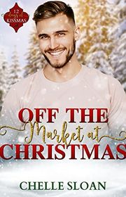 Book cover for "Off the Market at Christmas" by Chelle Sloan