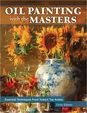Book cover for "Oil Painting with the Masters" by Cindy Salaski