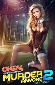 Book cover for "Okay, But Try Not to Murder Anyone 2" by Eric Vall