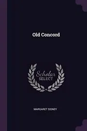 Book cover for "Old Concord" by Margaret Sidney