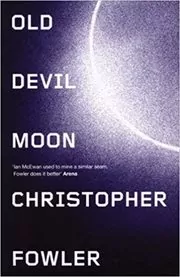 Book cover for "Old Devil Moon" by Christopher Fowler