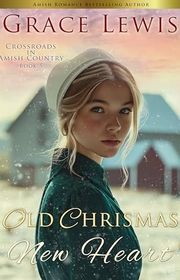 Book cover for "Old Christmas, New Heart" by Grace Lewis