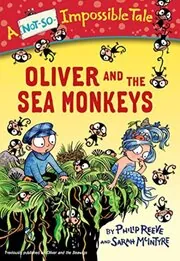 Book cover for "Oliver and the Sea Monkeys" by Philip Reeve