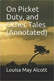 On Picket Duty, and Other Tales