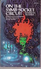 Book cover for "On the Symb-Socket Circuit" by Kenneth Bulmer