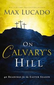 Book cover for "On Calvary's Hill: 40 Readings for the Easter Season"