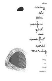Book cover for "On Seeing the 100% Perfect Girl on One Beautiful April Morning" by Haruki Murakami
