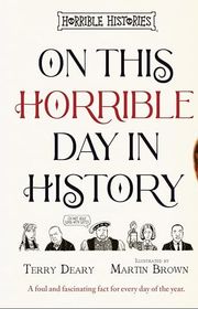 Book cover for "On This Horrible Day in History" by Terry Deary