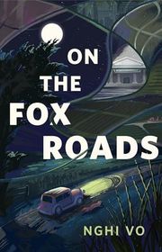 Book cover for "On the Fox Roads" by Nghi Vo