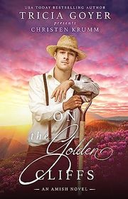 Book cover for "On the Golden Cliffs" by Tricia Goyer