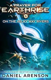 Book cover for "On the Milky Way Rivers" by Daniel Arenson
