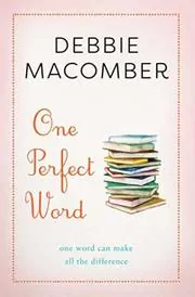 Book cover for "One Perfect Word" by Debbie Macomber
