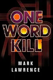 Book cover for "One Word Kill" by Mark Lawrence