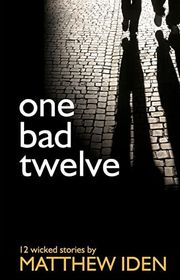 Book cover for "One Bad Twelve" by Matthew Iden
