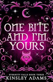 Book cover for "One Bite and I'm Yours" by Kinsley Adams