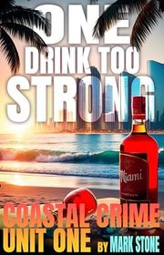 Book cover for "One Drink Too Strong" by Mark Stone