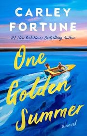Book cover for "One Golden Summer" by Carley Fortune