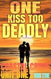 Book cover for "One Kiss Too Deadly" by Mark Stone