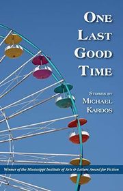 Book cover for "One Last Good Time" by Michael Kardos