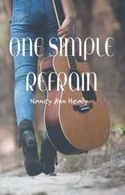 Book cover for "One Simple Refrain" by Nancy Ann Healy