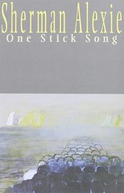 Book cover for "One Stick Song" by Sherman Alexie