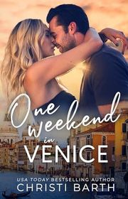 Book cover for "One Weekend in Venice" by Christi Barth