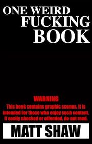 Book cover for "One Weird Fucking Book" by Matt Shaw