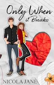 Book cover for "Only When It Breaks" by Nicola Jane