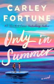 Book cover for "Only in Summer" by Carley Fortune