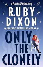 Book cover for "Only the Clonely" by Ruby Dixon