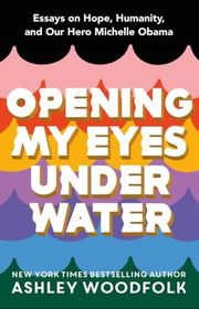 Book cover for "Opening My Eyes Underwater" by Ashley Woodfolk