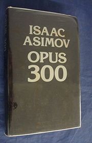Book cover for "Opus 300" by Isaac Asimov