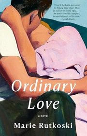 Book cover for "Ordinary Love" by Marie Rutkoski