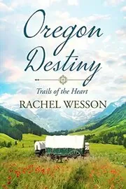 Book cover for "Oregon Destiny" by Rachel Wesson