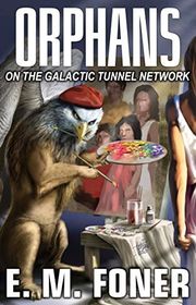 Book cover for "Orphans on the Galactic Tunnel Network" by EM Foner