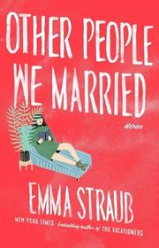 Book cover for "Other People We Married" by Emma Straub
