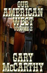 Book cover for "Our American West - Volume II" by Gary McCarthy