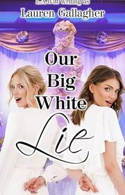 Book cover for "Our Big White Lie" by LA Witt