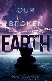 Book cover for "Our Broken Earth" by Demitria Lunetta