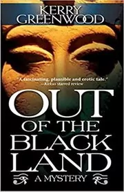 Book cover for "Out of the Black Land" by Kerry Greenwood
