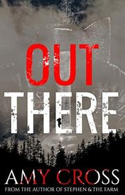 Book cover for "Out There" by Amy Cross